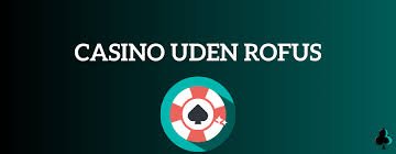 Casino Uden ROFUS og MitID Find Din Perfekte Spilleoplevelse Casino Uden ROFUS og MitID Find Din Perfekte Spilleoplevelse